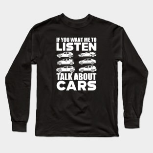 Car lover - If you want me to listen talk about cars w Long Sleeve T-Shirt